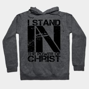 I Stand in the Power of Christ Hoodie